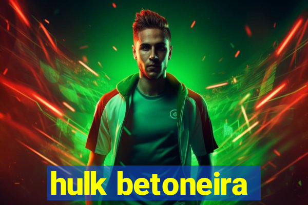 hulk betoneira